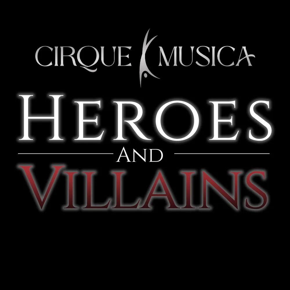 Cirque Musica: Heroes and Villains